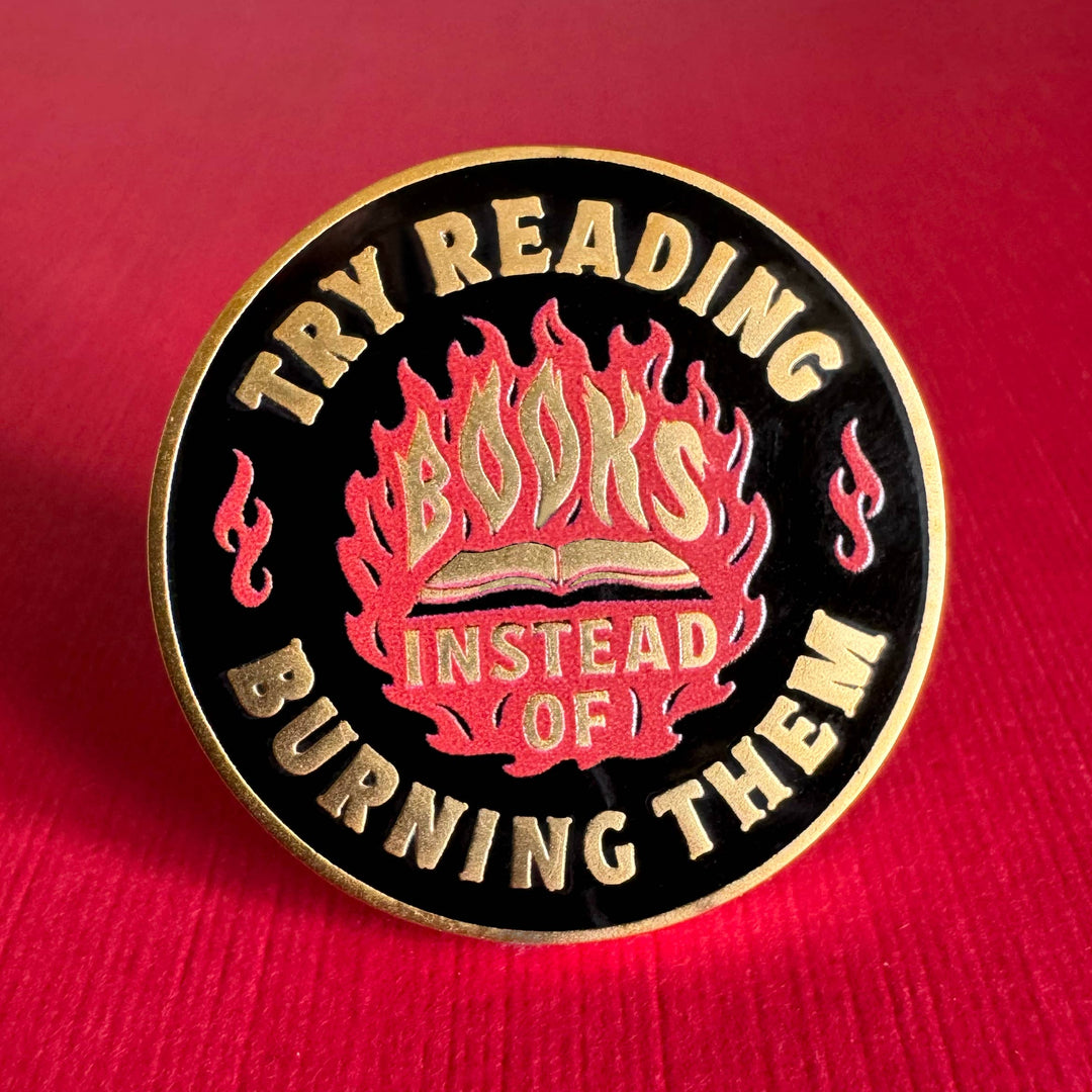 "Try Reading Books Instead of Burning Them" Enamel Pin