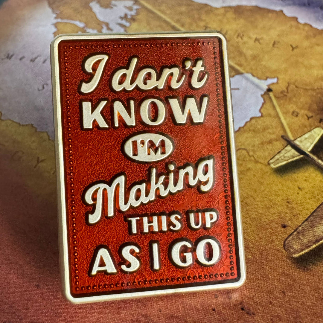 Making This Up As I Go Enamel Pin