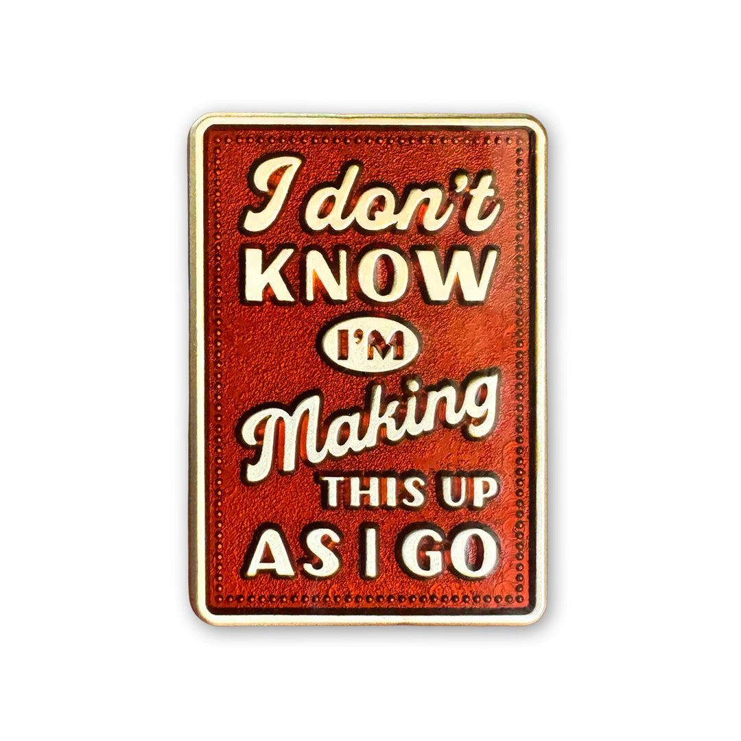Making This Up As I Go Enamel Pin