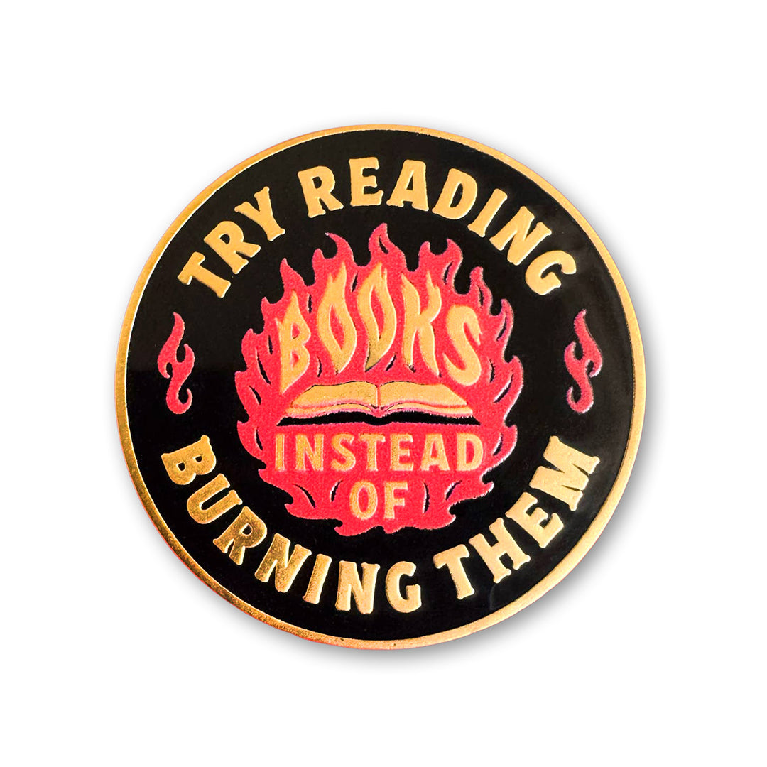 "Try Reading Books Instead of Burning Them" Enamel Pin